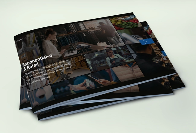 Exponential-e and Retail - Providing the technological foundation for true immersive experiences, across every channel, throughout every step of the customer journey. 