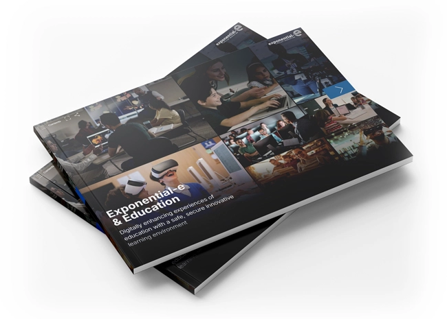 Exponential-e and Education - Digitally enhancing experiences of education with a safe, secure innovative learning environment. 